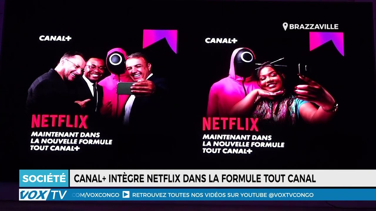 CANAL+ intègre Netflix dans la formule « Tout CANAL+ » au Congo : Une révolution pour les abonnés