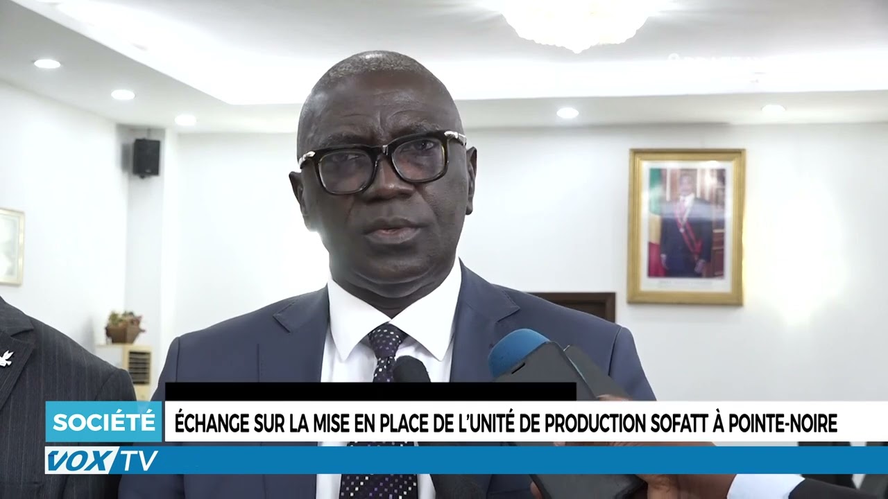 échange sur la mise en place de l’unité de production SOFATT à Pointe Noire