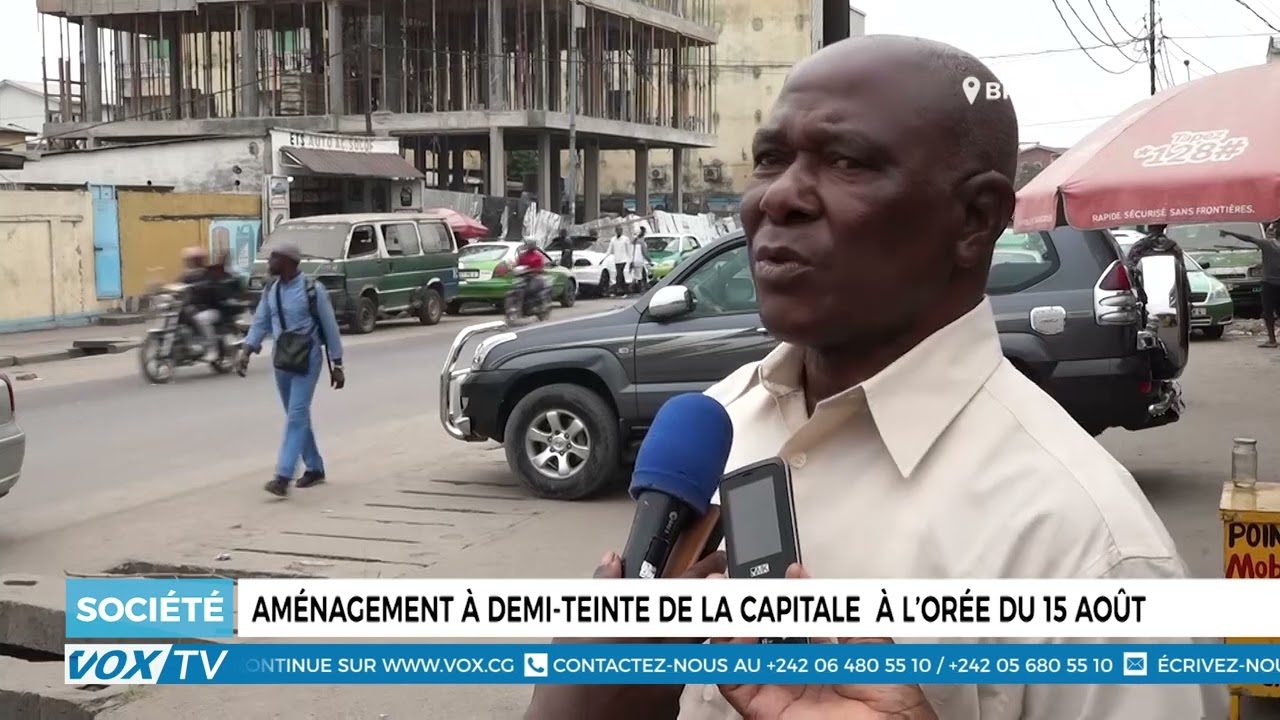 Aménagement à demi teinte de la capitale à l’orée du 15 Août