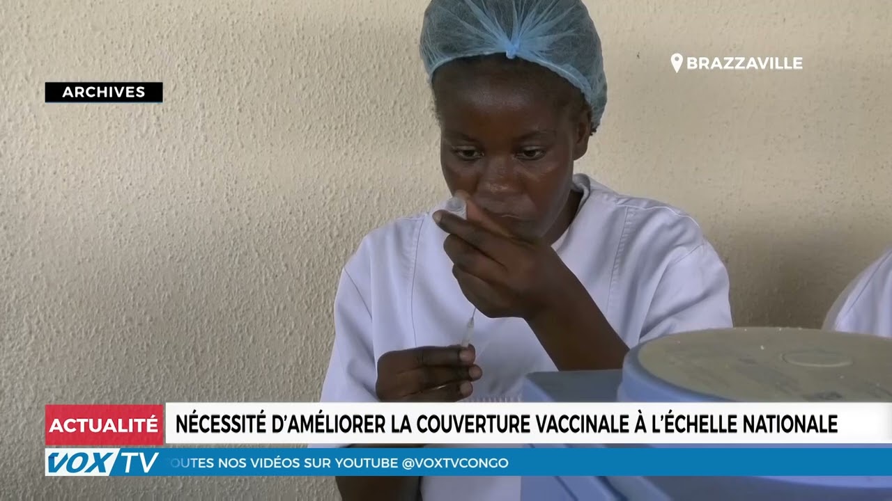 Nécessité d’améliorer la couverture vaccinale à l’échelle nationale
