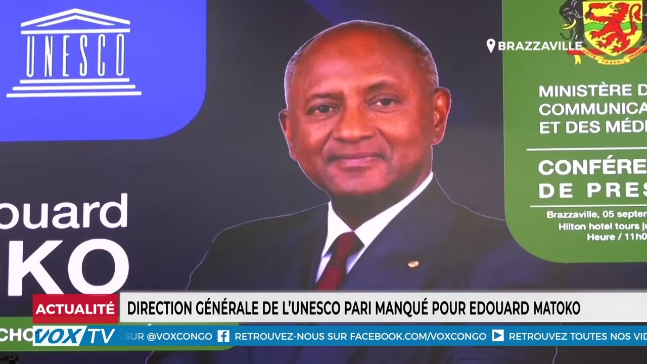 Direction Générale de l’Unesco pari manqué Pour Edouard MATOKO