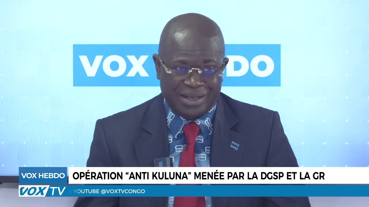 VoxHebdo Partie 2 : Opération « anti kuluna » menée par la DGSP et la  GR