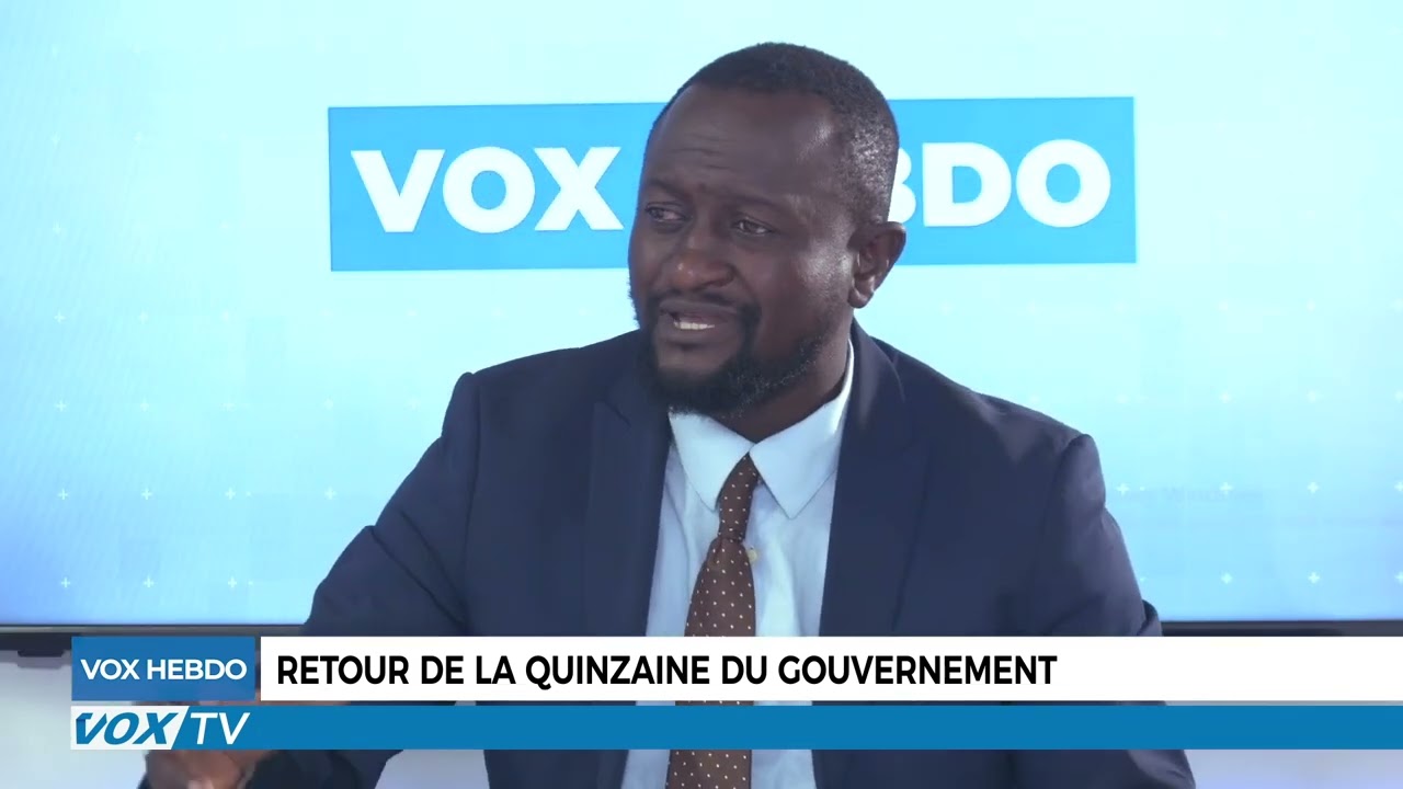 VOX HEBDO PARTIE 2:  Retour de la Quinzaine du Gouvernement