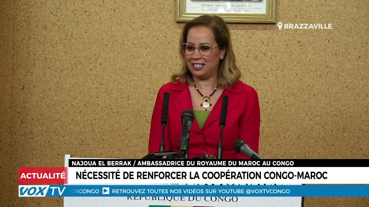 Nécessité de renforcer la coopération Congo Maroc