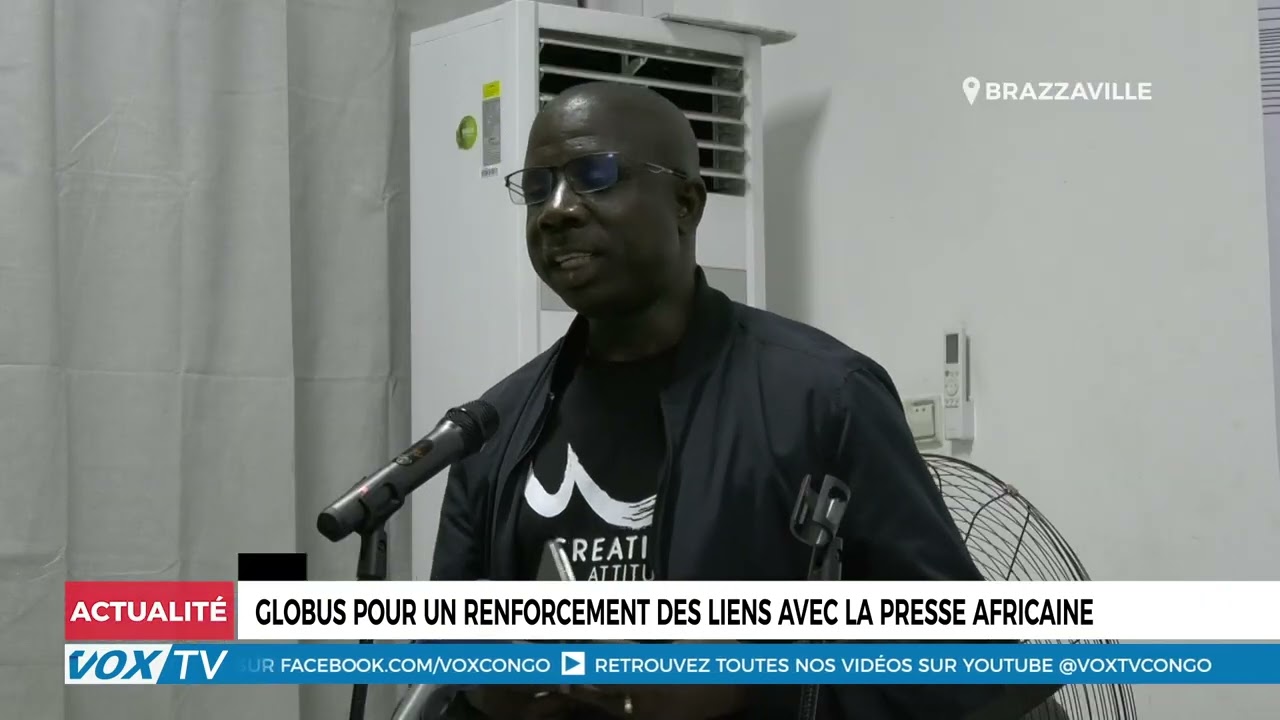 Globus pour un renforcement des liens avec la presse africaine